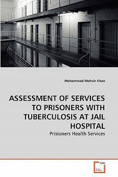 Paperback Assessment of Services to Prisoners with Tuberculosis at Jail Hospital Book