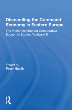 Paperback Dismantling the Command Economy in Eastern Europe: The Vienna Institute for Comparative Economic Studies Yearbook III Book