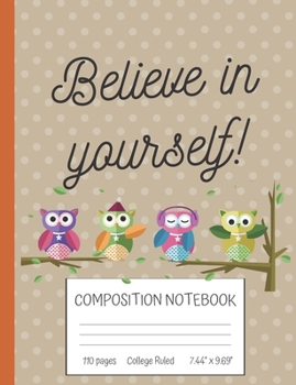 Paperback Believe in Yourself Composition Notebook: Inspirational Quote College Ruled Notebook (7.44" x 9.69") Book