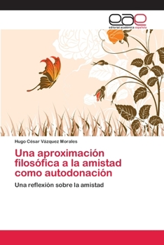 Una aproximación filosófica a la amistad como autodonación: Una reflexión sobre la amistad