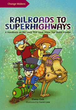 Hardcover Railroads to Superhighways: A Handbook on Big Ideas That Have Made Our World Smaller Book