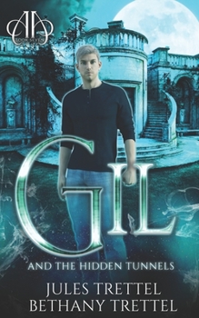 Gil and the Hidden Tunnels - Book #7 of the Armstrong Academy