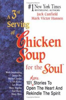 Hardcover A 3rd Serving of Chicken Soup for the Soul: 101 More Stories to Open the Heart and Rekindle the Spirit [Large Print] Book
