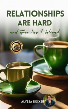 Paperback Relationships Are Hard...: and Other Lies I Believed Book