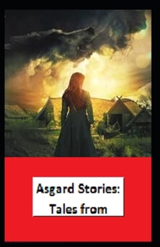 Asgard Stories: Tales from Norse Mythology: illustrated edition