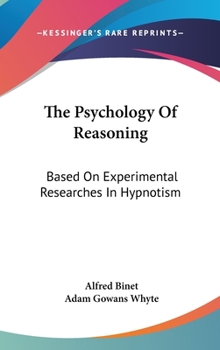 Hardcover The Psychology Of Reasoning: Based On Experimental Researches In Hypnotism Book