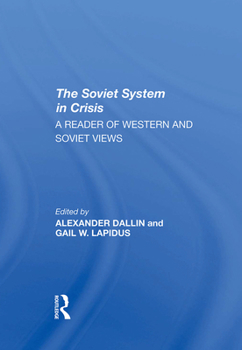 Hardcover The Soviet System in Crisis: A Reader of Western and Soviet Views Book