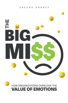 Paperback The Big Miss: How Organizations Overlook the Value of Emotions Book