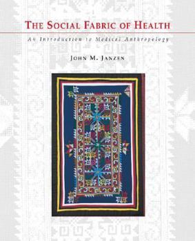 Hardcover The Social Fabric of Health: An Introduction to Medical Anthropology Book