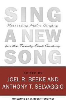 Paperback Sing a New Song: Recovering Psalm Singing for the Twenty-First Century Book