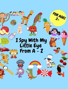 Hardcover I SPY Project: A fun Serch and Find Game for Kids Cute Colorful Alphabet A-Z Book