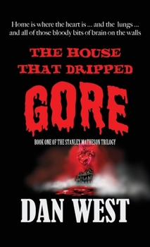 Paperback The House That Dripped Gore: The first book of the Stanley Matheson trilogy Book