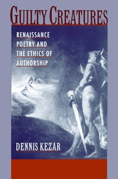 Paperback Guilty Creatures: Renaissance Poetry and the Ethics of Authorship Book