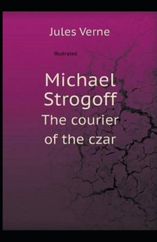 Paperback Michael Strogoff, or The Courier of the Czar Illustrated Book