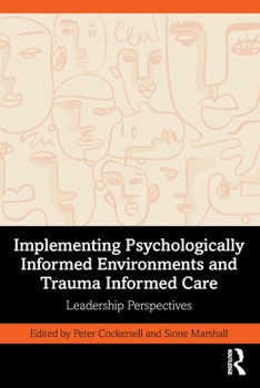 Paperback Implementing Psychologically Informed Environments and Trauma Informed Care: Leadership Perspectives Book