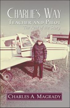 Charlie's Way: Teacher and Pilot: the Rest of the Story