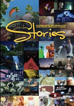 Paperback Sheridan Stories: Alumni book of animation, Visual Effects, Short Films & Artwork Book