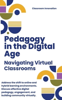 Paperback Pedagogy in the Digital Age: Navigating Virtual Classrooms Book
