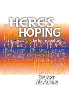 Paperback Here's Hoping: Recovering Hope for Heaven and Earth Book