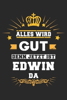 Paperback Alles wird gut denn jetzt ist Edwin da: Notizbuch liniert 120 Seiten f?r Notizen Zeichnungen Formeln Organizer Tagebuch f?r den Vater Bruder Sohn [German] Book