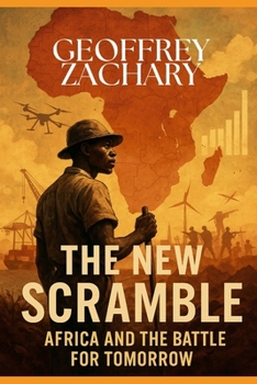 THE NEW SCRAMBLE: AFRICA AND THE BATTLE FOR TOMORROW