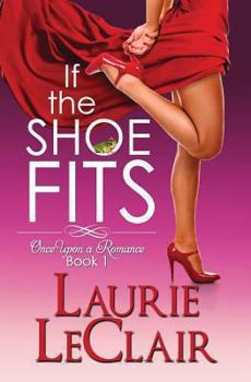 Paperback If The Shoe Fits: Once Upon A Romance, Book 1 Book