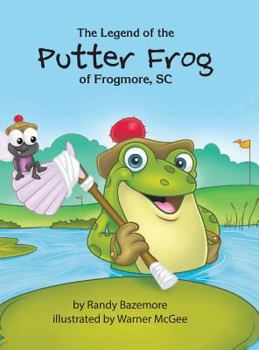 Hardcover The Legend of the Putter Frog of Frogmore, SC Book