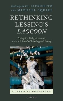 Rethinking Lessing's Laocoon: Antiquity, Enlightenment, and the 'Limits' of Painting and Poetry (Classical Presences)