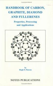 Hardcover Handbook of Carbon, Graphite, Diamonds and Fullerenes: Processing, Properties and Applications Book
