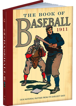Hardcover The Book of Baseball, 1911: Our National Pastime from Its Earliest Days Book
