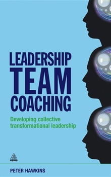 Hardcover Leadership Team Coaching: Developing Collective Transformational Leadership Book