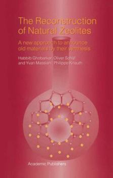 Paperback The Reconstruction of Natural Zeolites: A New Approach to Announce Old Materials by Their Synthesis Book