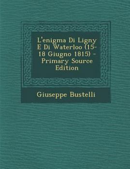 Paperback L'enigma Di Ligny E Di Waterloo (15-18 Giugno 1815) [Italian] Book