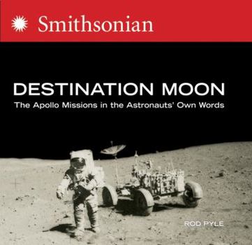 Hardcover Destination Moon: The Apollo Missions in the Astronauts' Own Words Book