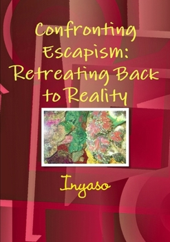 Paperback Confronting Escapism: Retreating Back to Reality Book