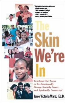 Paperback The Skin We're in: Teaching Our Teens to Be Emotionally Strong, Socially Smart, and Spiritually Connected Book