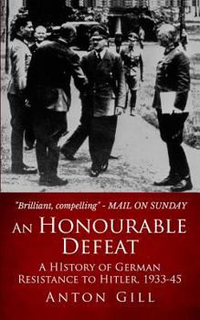Paperback An Honourable Defeat: A History of German Resistance to Hitler, 1933-1945 Book