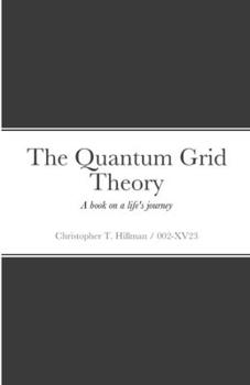 Paperback The Quantum Grid Theory: A book on a life's journey Book