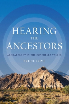 Paperback Hearing the Ancestors: Archaeology in the Coachella Valley Book