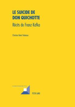 Le Suicide de Don Quichotte: Récits de Franz Kafka