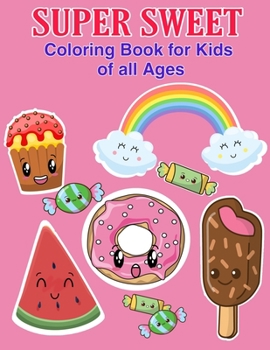 Paperback Super Sweet Coloring Book for Kids of all Ages Book