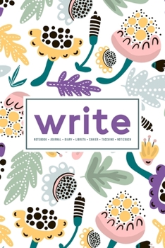 Write: Notebook | Journal | Diary| Libreta | Cahier | Taccuino | Notizbuch: 110 Pages for Writing, Drawing, Sketching & Organizing: Purple, Pink & Yellow Florals 687-1