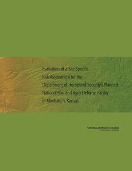 Evaluation of a Site-Specific Risk Assessment for the Department of Homeland Security's Planned National Bio- and Agro-Defense Facility in Manhattan, Kansas