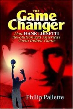 Paperback The Game Changer: How Hank Luisetti Revolutionized America's Great Indoor Game Book