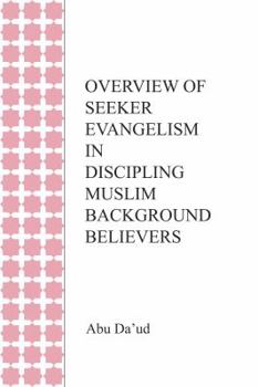 Paperback Overview of Seeker Evangelism in Discipling Muslim Background Believers Book