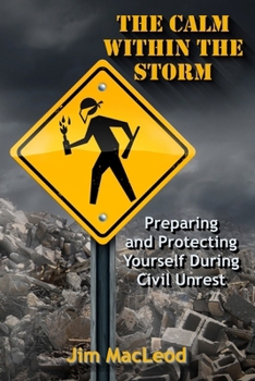 Paperback The Calm Within the Storm: Preparing and Protecting Yourself During Civil Unrest Book