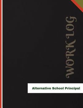 Paperback Alternative School Principal Work Log: Work Journal, Work Diary, Log - 136 pages, 8.5 x 11 inches Book