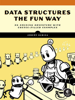 Paperback Data Structures the Fun Way: An Amusing Adventure with Coffee-Filled Examples Book