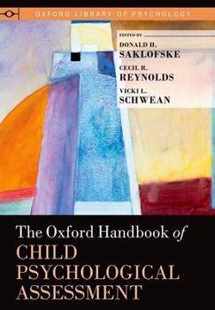 Oxford Handbook of Child Psychological Assessment - Book  of the Oxford Library of Psychology