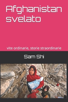 Paperback Afghanistan svelato: vite ordinarie, storie straordinarie [Italian] Book